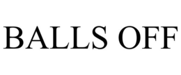 BALLS OFF trademark