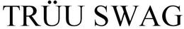 TRÜU SWAG trademark