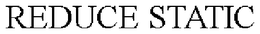 REDUCE STATIC trademark