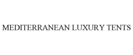 MEDITERRANEAN LUXURY TENTS trademark