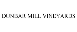 DUNBAR MILL VINEYARDS trademark