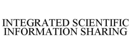 INTEGRATED SCIENTIFIC INFORMATION SHARING trademark