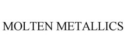 MOLTEN METALLICS trademark