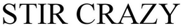 STIR CRAZY trademark