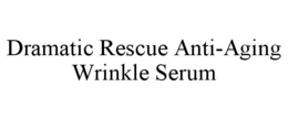 DRAMATIC RESCUE ANTI-AGING WRINKLE SERUM trademark