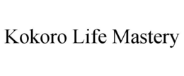 KOKORO LIFE MASTERY trademark