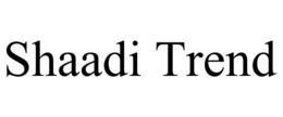 SHAADI TREND trademark