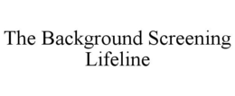 THE BACKGROUND SCREENING LIFELINE trademark