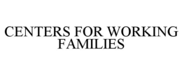CENTERS FOR WORKING FAMILIES trademark