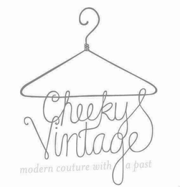 CHEEKY VINTAGE MODERN COUTURE WITH A PAST trademark