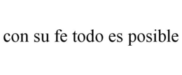 CON SU FE TODO ES POSIBLE trademark