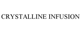 CRYSTALLINE INFUSION trademark