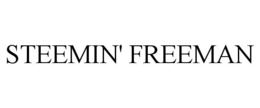STEEMIN' FREEMAN trademark