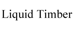 LIQUID TIMBER trademark