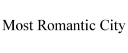 MOST ROMANTIC CITY trademark