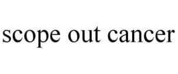 SCOPE OUT CANCER trademark