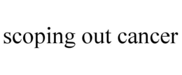SCOPING OUT CANCER trademark