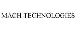 MACH TECHNOLOGIES trademark