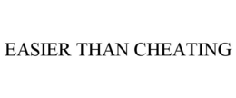 EASIER THAN CHEATING trademark