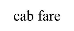 CAB FARE trademark