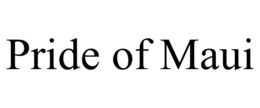 PRIDE OF MAUI trademark