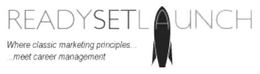 READYSETLAUNCH WHERE CLASSIC MARKETING PRINCIPLES... ...MEET CAREER MANAGEMENT trademark
