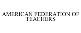 AMERICAN FEDERATION OF TEACHERS trademark