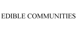 EDIBLE COMMUNITIES trademark