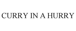 CURRY IN A HURRY trademark