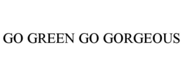 GO GREEN GO GORGEOUS trademark