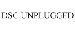 DSC UNPLUGGED trademark