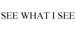 SEE WHAT I SEE trademark