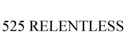 525 RELENTLESS trademark