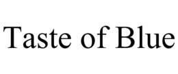 TASTE OF BLUE trademark
