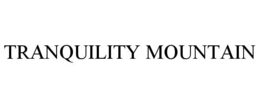 TRANQUILITY MOUNTAIN trademark