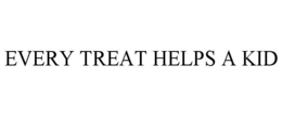 EVERY TREAT HELPS A KID trademark