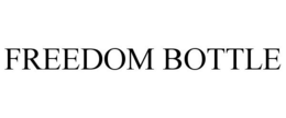 FREEDOM BOTTLE trademark
