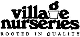 VILLAGE NURSERIES ROOTED IN QUALITY trademark