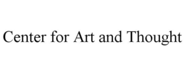 CENTER FOR ART AND THOUGHT trademark