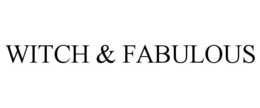 WITCH & FABULOUS trademark