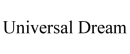 UNIVERSAL DREAM trademark