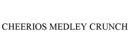 CHEERIOS MEDLEY CRUNCH trademark