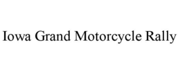IOWA GRAND MOTORCYCLE RALLY trademark