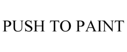 PUSH TO PAINT trademark