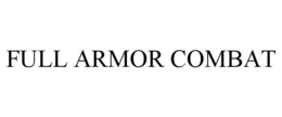 FULL ARMOR COMBAT trademark
