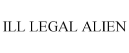 ILL LEGAL ALIEN trademark