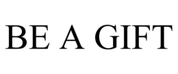 BE A GIFT trademark