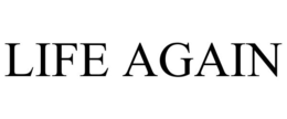 LIFE AGAIN trademark