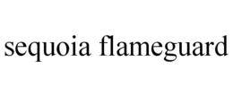 SEQUOIA FLAMEGUARD trademark