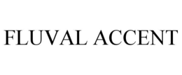 FLUVAL ACCENT trademark